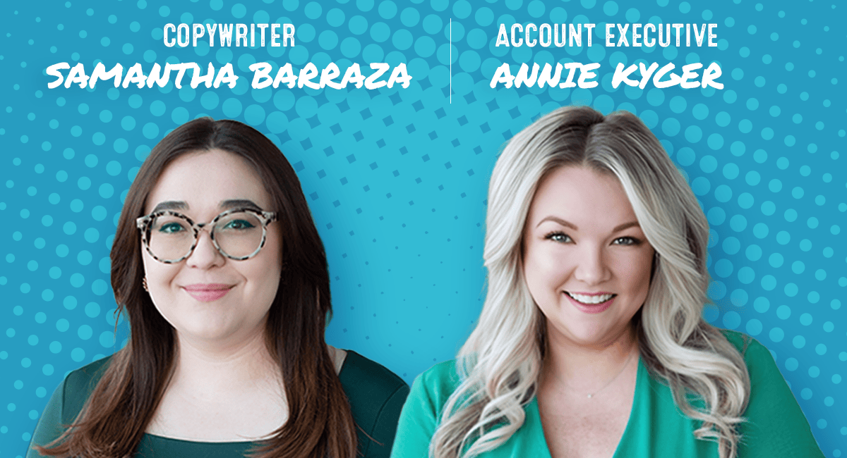 Copywriter Sam Barraza and Account Executive Annie Kyger