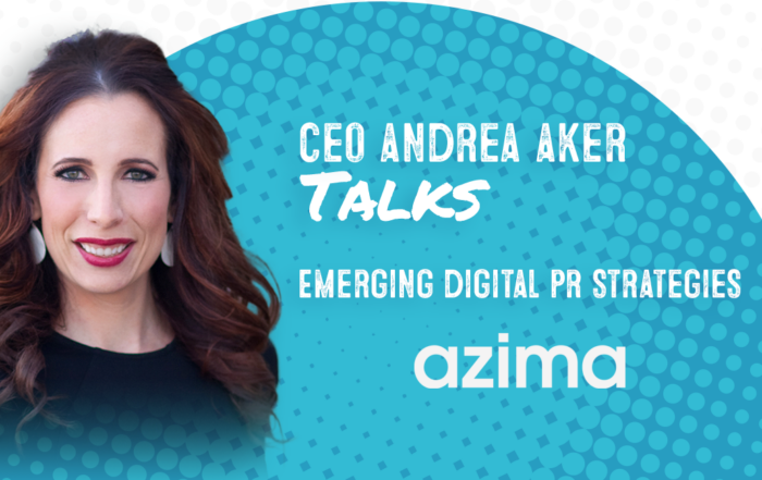 CEO Andrea Aker recently spoke to AZIMA about digital PR strategies.