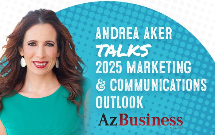 CEO Andrea Aker shares 2025 Marketing & Communications Outlook in Az Business